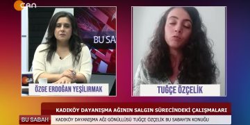 BU SABAH – ÖZGE ERDOGANYEŞİLIRMAKİLE KADIKÖY DAYANIŞMA AGIGÖNÜLLÜSÜ TUGÇE ÖZÇELİK – 18.06.2020