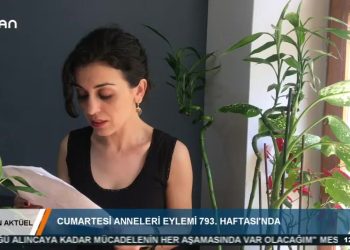 CAN AKTÜEL – CUMARTESİ ANNELERİ EYLEMİ 793. HAFTASl’NDA – 06.06.2020