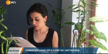 CAN AKTÜEL – CUMARTESİ ANNELERİ EYLEMİ 793. HAFTASl’NDA – 06.06.2020