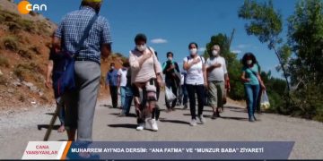 CANA YANSIYANLAR – ‘ANA FATMA’ VE ‘MUNZUR BABA’ ZİYARETİ – 25.08.2020