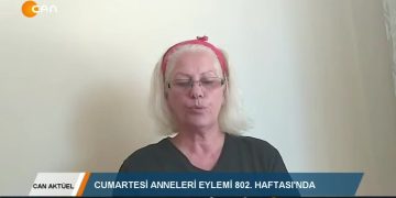 CANAKTÜEL – CUMARTESİ ANNELERİ EYLEMİ802.HAFTASl’NDA – 08.08.2020