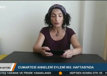 CANAKTÜEL – CUMARTESİANNELERİ EYLEMİ 803.HAFTASl’NDA – 15.08.2020