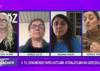 9. Yıl Dönümünde Paris Katliamı: Aydınlatılmayan Gerçekler – Sakine Esen Yılmaz’ın Sunumu İle Söz Kadının Sizlerle…konuk: Songül Çelik – Asuman Ergün – Songül Morsümbül