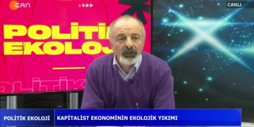 Kapitalist Ekonominin Ekolojik yıkımı, Cemalettin Küçük ile Politik Ekoloji sizlerle..10.01.2022