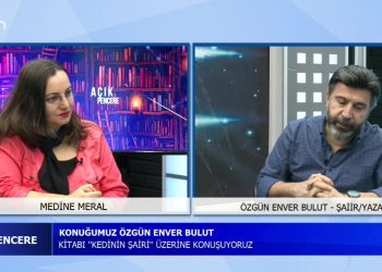 Medine Meral İle Özgün Enver Bulut Kedinin Şairi Üzerine Konuşuyoruz….