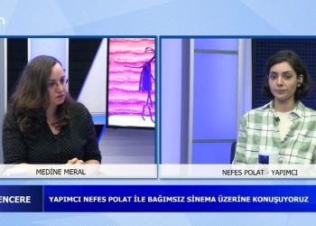 Yapımcı Nefes Polat İle Bağımsız Sinema Üzerine Konuşuyoruz – Medine Meral İle Açık Pencere Sizlerle….