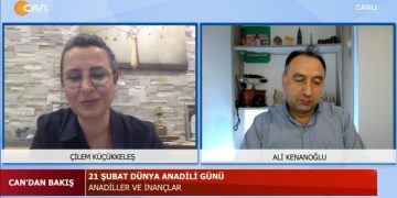 21 Şubat Dünya Anadili Günü – Çilem Küçükkeleş ve Ali Kenanoğlu ile Can’dan Bakış sizlerle… 21.02.2022