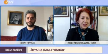 Libya’da Kanlı Bahar, Hakan Mertcan ile Özgür Akademi. Konuk: Hamide Rencüzoğulları