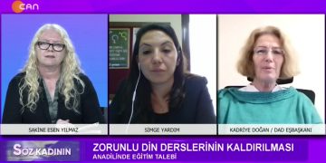 Zorunlu Din Derslerinin kaldırılması, Sakine Esen Yılmaz ile Söz Kadının – Konuk: Simge Yardım, Kadriye Doğan
