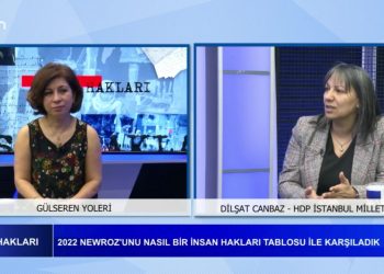 2022 Newroz’unu Nasıl Bir İnsan Hakları Tablosu ile Karşıladık, Gülseren Yoleri ile İnsan Hakları. Konuk: Dilşad Canbaz sizlerle..