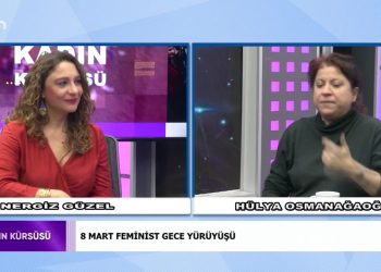 8 Mart Feminist Gece Yürüyüşü, Nergiz Güzel ile Kadın Kürsüsü. Konuk: Hülya Osmanağaoğlu