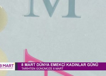 8 Mart Özel – Dünya Emekçi Kadınlar Günü