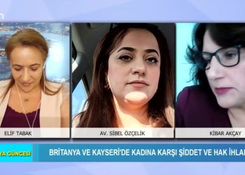 Britanya ve Kayseri’de Kadına karşı şiddet ve hak ihlali – Elif Tabak’ın sunduğu Britanya Güncesi’nin bugünkü konukları Av. Sibel Özçelik ve Kibar Akçay… – 05.03.2022