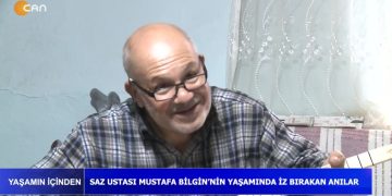 Yaşamın İçinden – Saz Ustası Mustafa Bilgin’in yaşamında iz bırakan anılar…- 20.03.2022
