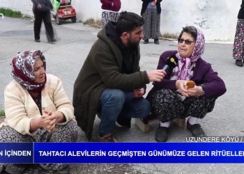 Yaşamın İçinden – Tahtacı Alevilerin Geçmişten Günümüze Gelen Ritüelleri – Uzundere Köyü / İzmir