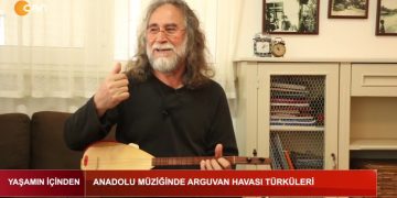 Anadolu Müziğinde Arguvan Havası Türküleri, Yaşamın İçinden Sizlerle..