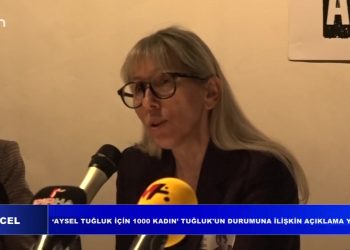 ‘Aysel Tuğluk İçin 1000 Kadın’ Tuğluk’un Durumuna İlişkin Açıklama Yaptı, Güncel Sizlerle..