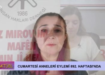 Cumartesi Anneleri Eylemi 892. Haftası’nda sizlerle….