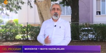 Özel Program – Mersin’de 1 Mayıs Hazırlıkları – 30.04.2022