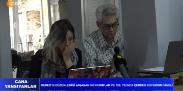 Cana Yansıyanlar – DKDER’in Düzenlediği Yaşanan Soykırımlar Ve 158. Yılında Çerkes Soykırımı Paneli Sizlerle….