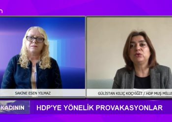 HDP’ye Yönelik Provakasyonlar, Sakine Esen Yılmaz ile Söz Kadının. Konuk: Gülistan Kılıç Koçyiğit Sizlerle..