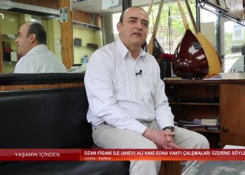 Yaşamın İçinden – Ozan Figani İle (AHEV) Ali Haki Edna Vakfı Çalışmaları Üzerine Söyleşi Sizlerle…