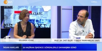 26 Haziran İşkence Görenlerle Dayanışma Günü. Gülseren Yoleri ve Prof. Dr. Ümit Biçer ile İnsan Hakları programı Can Tv’de..
