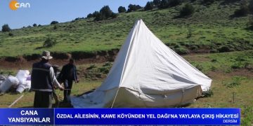 Cana Yansıyanlar – Özdal Ailesinin, Kawa Köyünden Yer Dağı’na Yaylaya Çıkış Hikayesi – DERSİM
