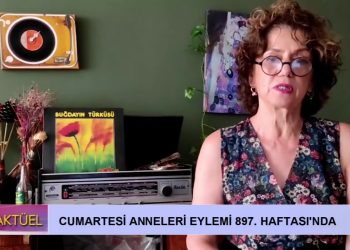 Cumartesi Anneleri Eylemi 897. Haftası’nda Can Tv’de…
