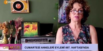 Cumartesi Anneleri Eylemi 897. Haftası’nda Can Tv’de…