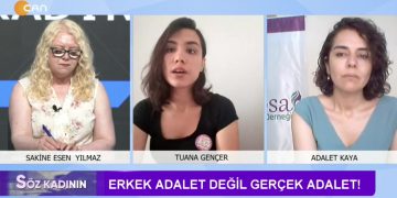 Erkek Adalet değil Gerçek Adalet! Sakine Esen Yılmaz’ın sunduğu Söz Kadının programının bugünkü konukları Tuana Gençer ve Adalet Kaya.