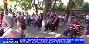 Gadev ”Sözümüz Kutsaldır , Sözümüz Cesaretimizdir ” Etkinliği. Cihan Çelik , Sercan Çelik ve Bahar Doğan Konseri Cana Yansıyanlar’da Can Tv’de.