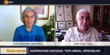 Haziran’ın Hafızası: Toplumsal Direnişler, Kazım Gündoğan ile Hafıza Defteri. Konuk: Zafer Aydın..