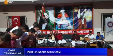 İzmir Uzundere Birlik Cemi – Cana Yansıyanlar