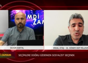 Seçimlere Doğru Giderken Sosyalist Seçenek, Sezgin Kartal ile Şimdi Zamanı. Konuk: Erdal Ataş..