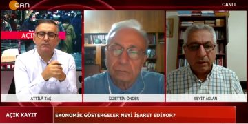 Ekonomik Göstergeler Neye İşaret Ediyor, Attila Taş ile Açık Kayıt. Konuklar: Seyit Aslan, İzzettin Önder..