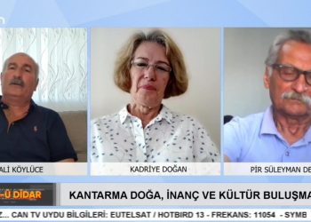 Kantarma Doğa , İnanç ve Kültür Buluşması. Ali Köylüce’nin sunduğu Dar-û Dîdar programının bugünkü konukları Kadriye Doğan ve Pir Süleyman Deprem.