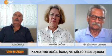 Kantarma Doğa , İnanç ve Kültür Buluşması. Ali Köylüce’nin sunduğu Dar-û Dîdar programının bugünkü konukları Kadriye Doğan ve Pir Süleyman Deprem.