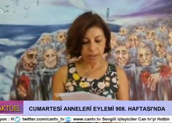 Cumartesi Anneleri Eylemi 908. Haftası’nda