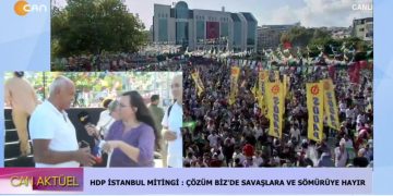 HDP : Çözüm Biz’de İstanbul Mitingi – CANLI YAYIN Rohat Emekçi ve Medine Meral’in sunumuyla Can Aktüel Can TV’de