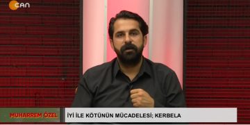 İyi ile Kötünün Mücadelesi: Kerbela. Muharrem Özel..