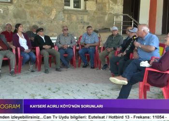 Kayseri Acırlı Köyü’nün Sorunları Özel Program İle Can Tv’de