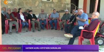 Kayseri Acırlı Köyü’nün Sorunları Özel Program İle Can Tv’de