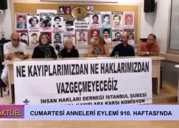 Cumartesi Anneleri Eylemi 910. Haftası’nda.