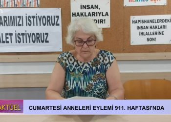 Cumartesi Anneleri Eylemi 911. Haftası’nda….