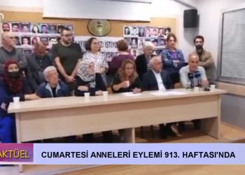 Cumartesi Anneleri Eylemi 913. Haftası’nda Can Tv’de