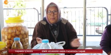 İzmir Uzundere Kadın Pazarında Yaşam
