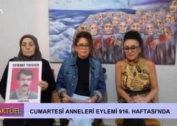 Cumartesi Anneleri Eylemi 916. Haftası’nda Can Tv’de