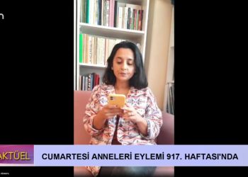 Cumartesi Anneleri Eylemi 917. Haftası’nda….