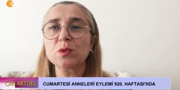 Cumartesi Anneleri Eylemi 920. Haftası’nda Can Tv’de